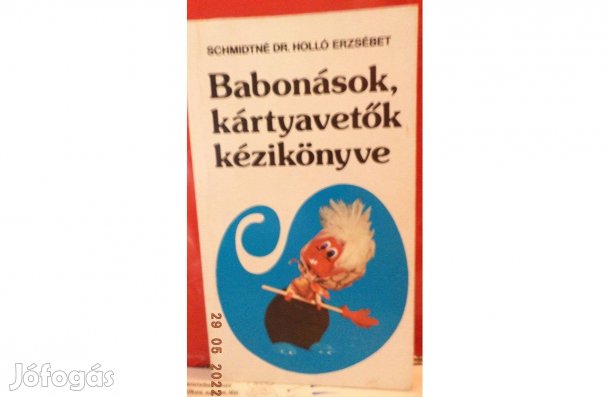 Schmidtné Dr. Holló Erzsébet: Babonások, kártyavetők kézikönyve