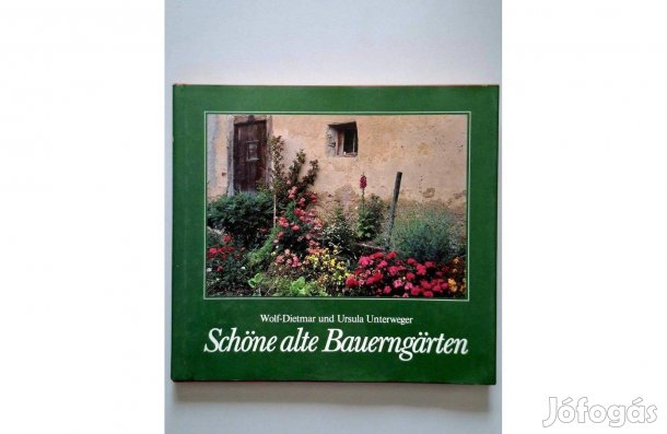 Schöne alte Bauerngärten- Német nyelvű könyv, Gyönyörű kertek