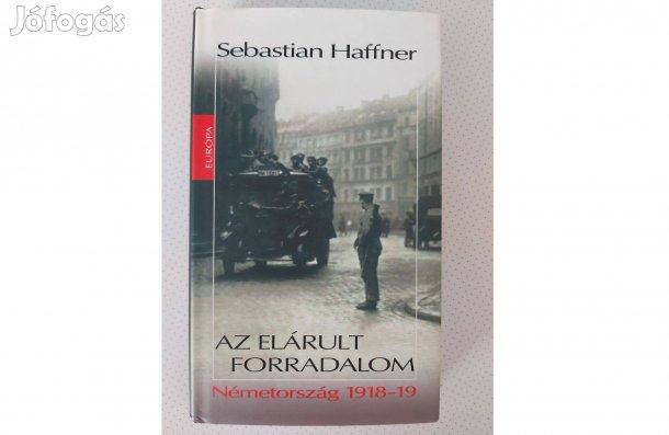 Sebastian Haffner: Az elárult forradalom (Németország 1918 -1919)