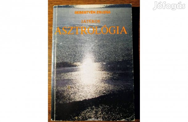 Sebestyén Zsuzsa Játékos asztrológia Sok Mást Is Hirdetek külön kül