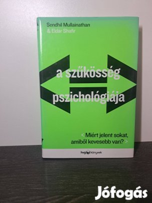 Sendhil Mullainathan Eldar Shafir: A szűkösség pszichológiája