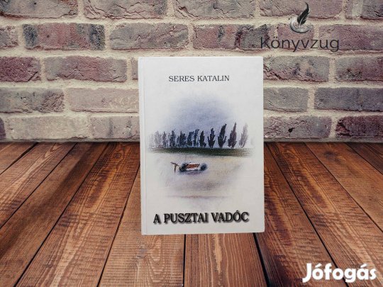 Seres Katalin - A pusztai vadóc (dedikált)