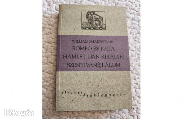 Shakespeare: Rómeó és Júlia Hamlet, Dán királyfi, Szentivánéji álom