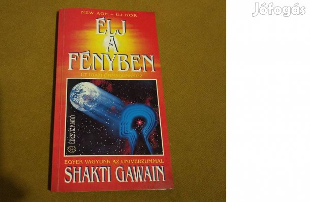 Shakti Gawain: Élj a fényben (Könyv, 1993)