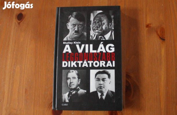 Shelley Klein - A világ leggonoszabb diktátorai