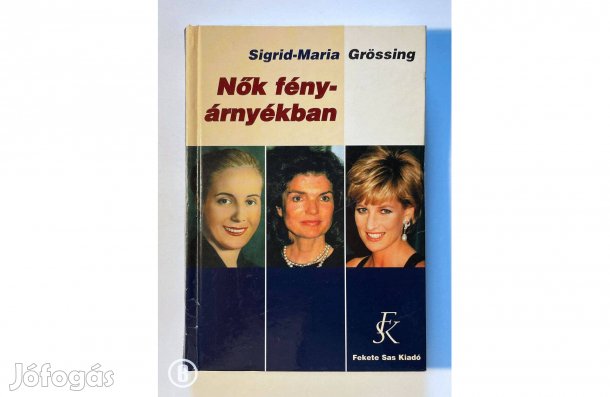 Sigrid-Maria Grössing: Nők fényárnyékban - - - (Csak személyesen!)