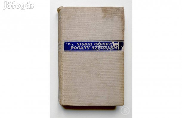 Sigrid Undset: Pogány szerelem - - - Csak személyesen!