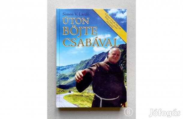 Simon V. László: Úton Böjte Csabával - - - (Csak személyesen!)