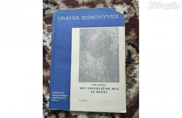 Sinka József: Mit figyeljünk meg az égen? (Uránia kiskönyvek)