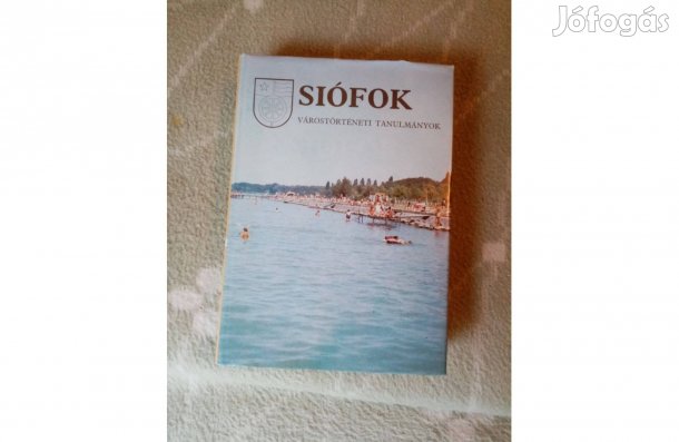 Siófok : Várostörténeti Tanulmányok / Dedikált /