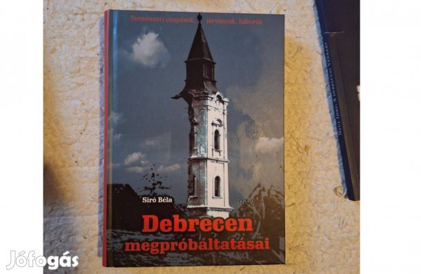 Siró Béla: Debrecen megpróbáltatásai Debrecen, é.n. Tkk, 304 oldal, fe