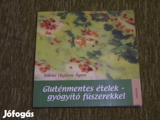 Sókiné Hajdara Ágota: Gluténmentes ételek gyógyító fűszerekkel