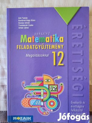 Sokszínű matematika feladatgyűjtemény 12 Megoldásokkal érettségi
