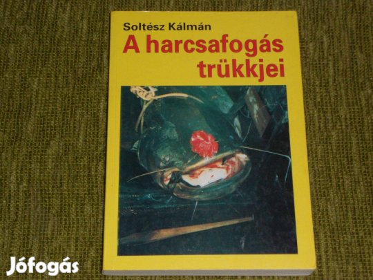 Soltész Kálmán: A harcsafogás trükkjei - Hogy kell nagyhalat fogni