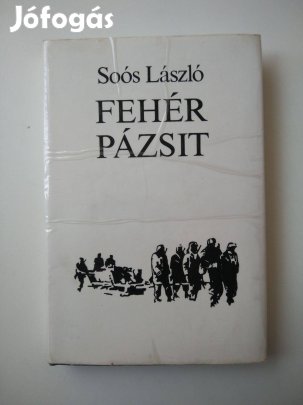Soós László - Fehér pázsit Dokumentumregény a második világháborúból