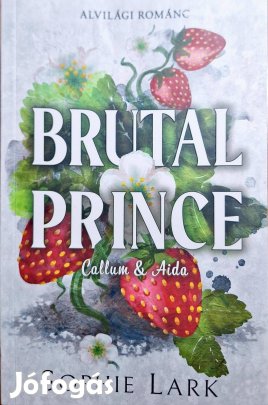 Sophie Lark / Brutal Prince / Alvilági Románc