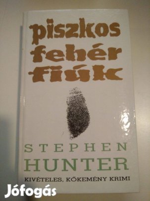 Stephen Hunter - Piszkos fehér fiúk