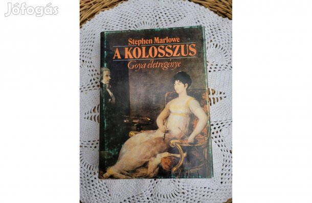Stephen Marlowe A Kolosszus -Goya életregénye