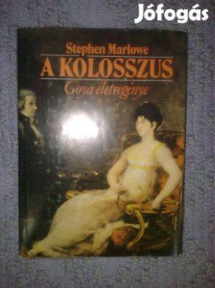 Stephen Marlowe - A kolosszus (Goya életregénye)