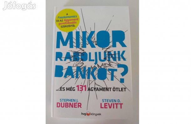 Steven D. Levitt Stephen J. Dubner: Mikor raboljunk bankot?