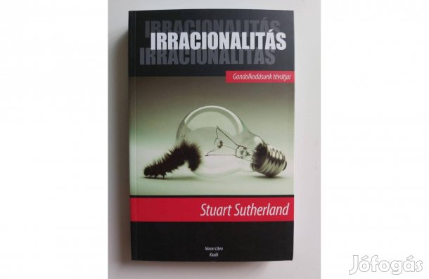 Stuart Sutherland: Irracionalitás (Gondolkodásunk tévútjai)