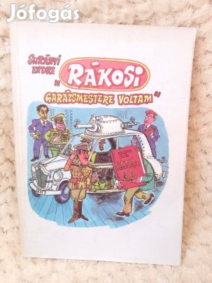 Surányi Endre - Rákosi garázsmestere voltam - Pallas Lap- és Könyvkiad