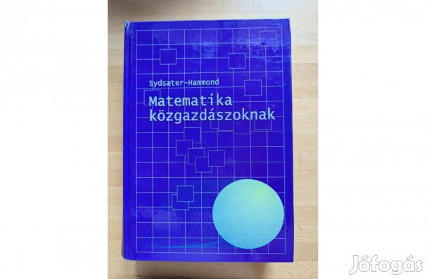 Sydsaeter - Hammond: Matematika közgazdászoknak * 1998 * Aula * 862 ol