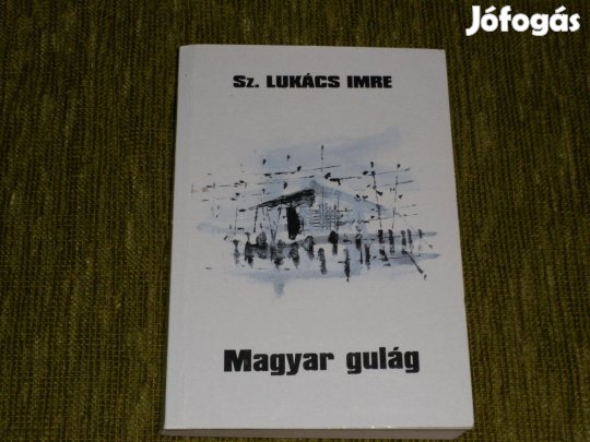 Sz. Lukács Imre: Magyar gulág