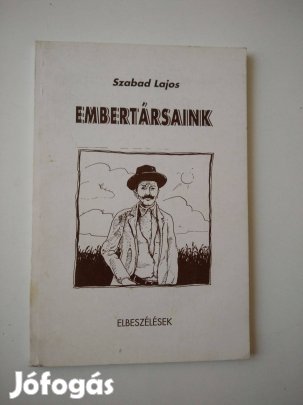 Szabad Lajos - Embertársaink - elbeszélések