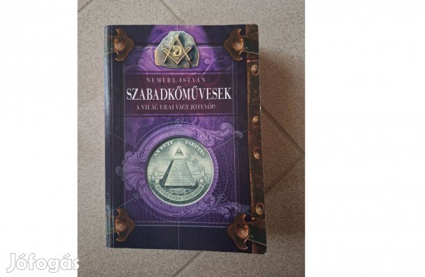 Szabadkőművesek A világ urai vagy jótevői? Szerző Nemere István