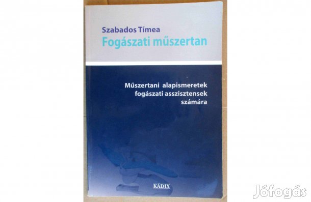 Szabados Tímea: Fogászati műszertan - Műszertani alapismeretek fogásza
