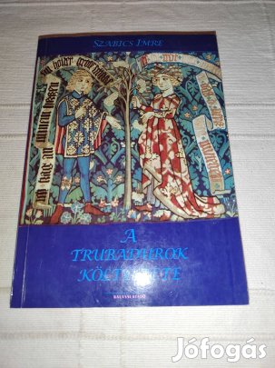 Szabics Imre: A trubadúrok költészete