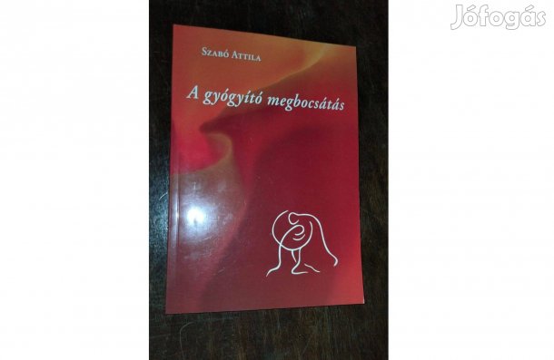 Szabó Attila: A gyógyító megbocsátás