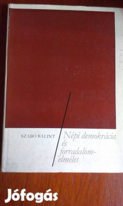 Szabó Bálint - Népi demokrácia és forradalomelmélet