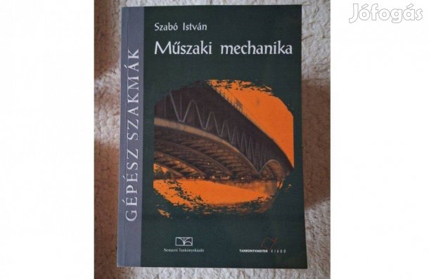 Szabó István : Műszaki mechanika könyv a Tankönyvmester Kiadó gépészet