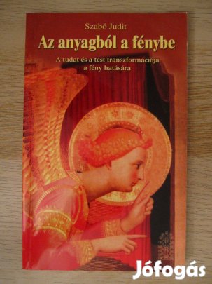 Szabó Judit - Anyagból a fénybe