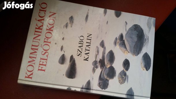 Szabó Katalin: Kommunikáció felsőfokon + Üzleti kommunikáció