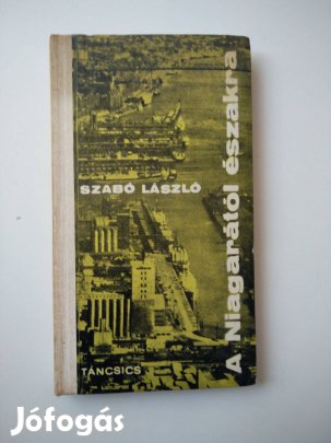 Szabó László - A Niagarától Északra / Riportúton Kanadában