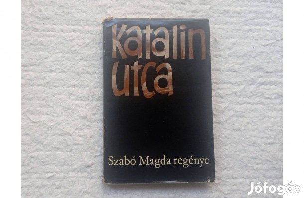 Szabó Magda: Katalin utca * regény * Szépirodalmi Könyvkiadó 1970