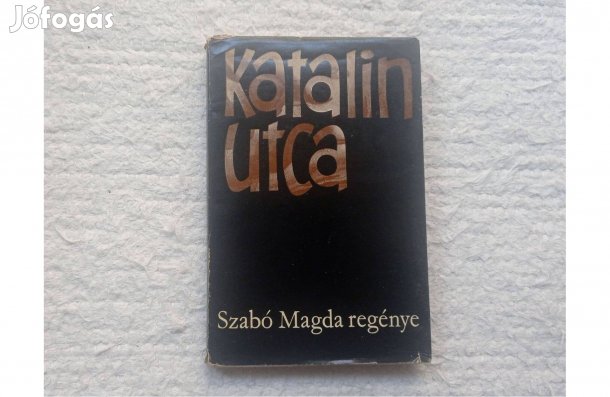 Szabó Magda: Katalin utca (regény) * Szépirodalmi Könyvkiadó 1970