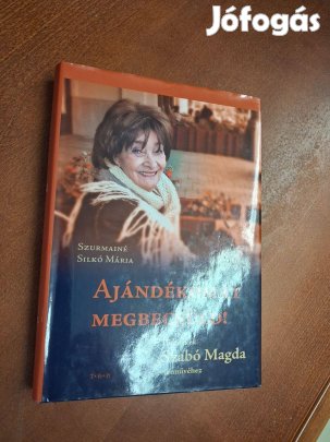 Szabó Magda: Szurmainé Silkó Mária Ajándékomat megbecsüld!