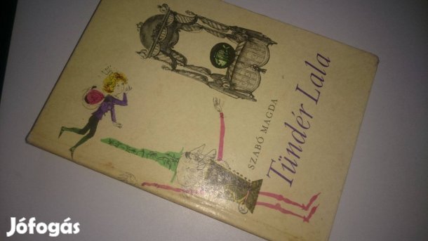 Szabó Magda: Tündér Lala + Álarcosbál + A szemlélők