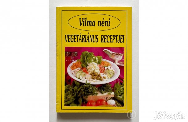 Szabó Vilma: Vilma néni vegetáriánus receptjei - (Csak személyesen!)