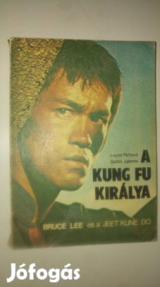Szabó - Leyrer A Kung fu királya - Bruce Lee és a Jeet Kune Do