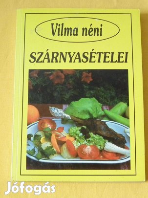 Szakácskönyv - Vilma néni szárnyasételei