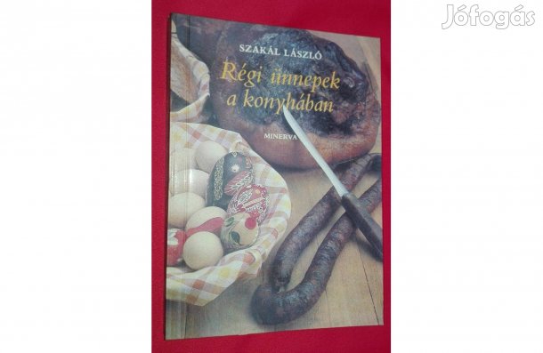 Szakál László: Régi ünnepek a konyhában
