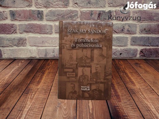 Szakály Sándor - Történelem és publicisztika