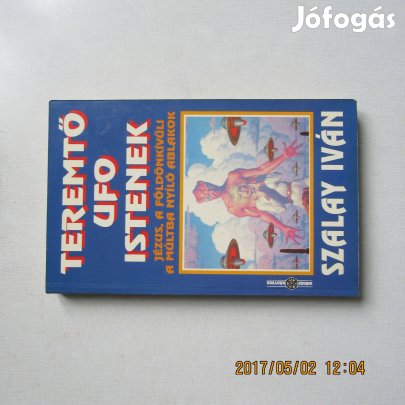 Szalay Iván Teremtő UFO Istenek