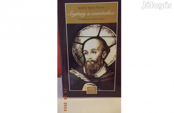 Szalézi Szent Ferenc: Segítség a szeretethez