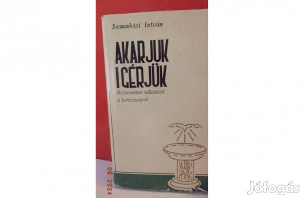 Szamosközi István: Akarjuk - igérjük